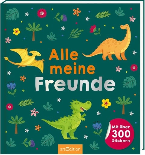 Alle meine Freunde - Dino | Mit über 300 Stickern - 