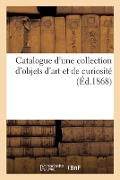 Catalogue d'Une Collection d'Objets d'Art Et de Curiosité - Charles Mannheim