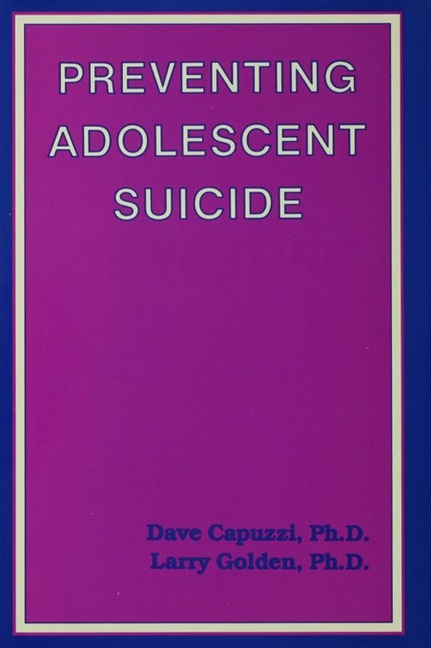 Preventing Adolescent Suicide - Dave Capuzzi, Larry Golden