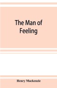 Cover-Bild zum Titel 'The man of feeling' von 'Henry Mackenzie'