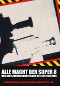 Cover-Bild zum Titel 'Alle Macht der Super 8' von 'Dokumentation'