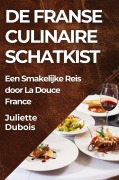 Cover-Bild zum Titel 'De Franse Culinaire Schatkist' von 'Juliette Dubois'