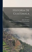 Cover-Bild zum Titel 'Historia De Guatemala: Ó Recordación Florida; Volume 1' von 'Francisco Antonio Fuentes Y. de Guzmán, Justo Zaragoza'
