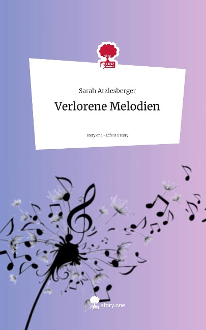 Verlorene Melodien. Life is a Story - story.one - Sarah Atzlesberger