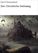 Cover-Bild zum Titel 'Der Christliche Heilsweg' von 'Gerrit Feuerwasser'