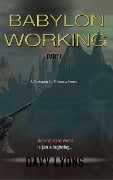 Babylon Working - Part One (A dystopian science ficton dark fantasy horror) - Davy Lyons