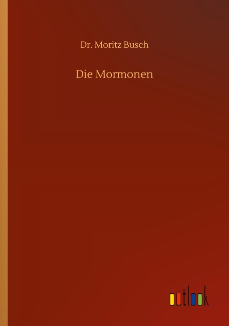 Die Mormonen - Moritz Busch