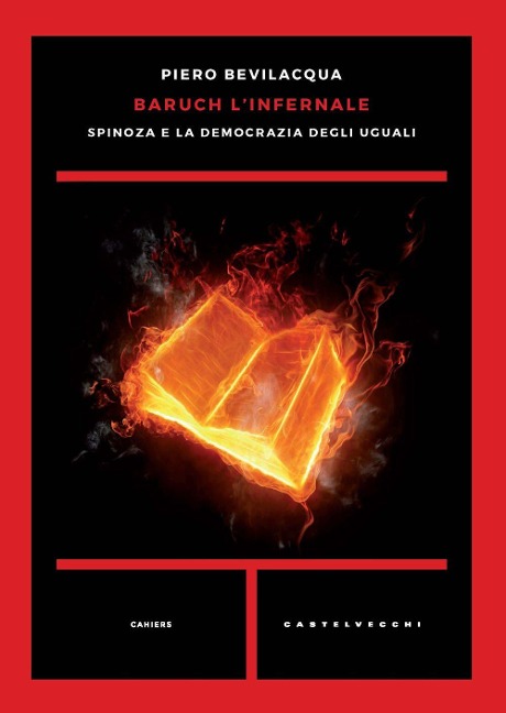 Baruch l'infernale. Spinoza e la democrazia degli uguali - Piero Bevilacqua