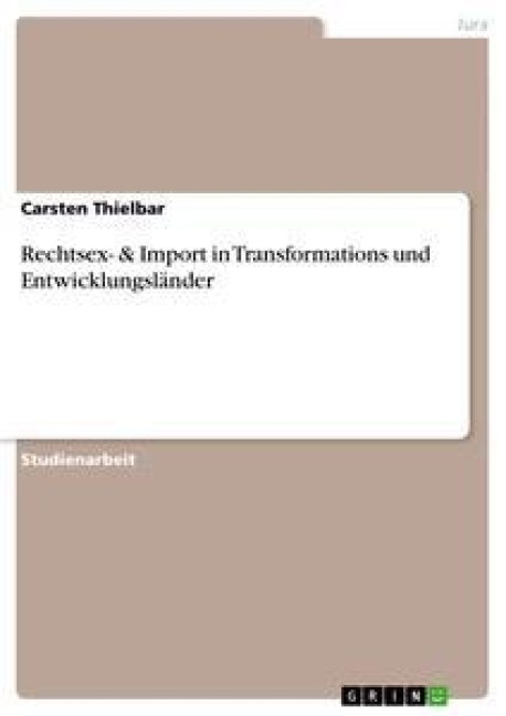 Rechtsex- & Import in Transformations und Entwicklungsländer - Carsten Thielbar