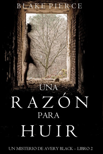 Una Razón para Huir (Un Misterio de Avery Black-Libro 2) - Blake Pierce
