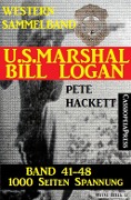 U.S. Marshal Bill Logan, Band 41-48 (Western-Sammelband - 1000 Seiten Spannung) - Pete Hackett