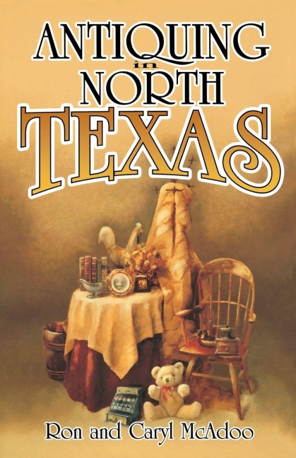 Antiquing in North Texas - Ron McAdoo, Caryl Mcadoo