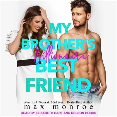 My Brother's Billionaire Best Friend - Max Monroe