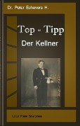 Cover-Bild zum Titel 'Top-Tipp - Der Kellner' von 'Peter Echevers H.'