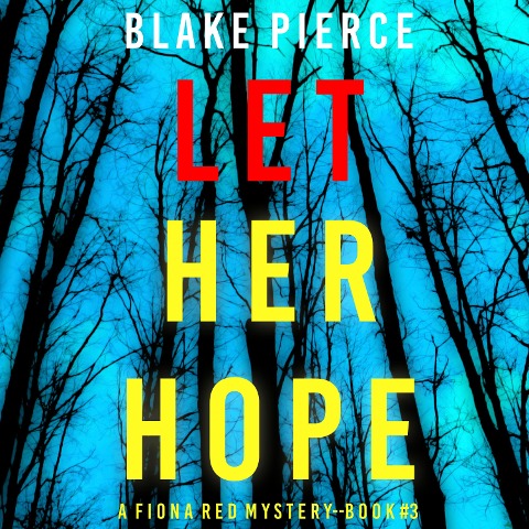 Let Her Hope (A Fiona Red FBI Suspense Thriller¿Book 3) - Blake Pierce