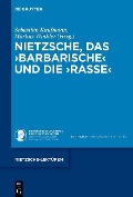 Cover-Bild zum Titel 'Nietzsche, das >Barbarische< und die >Rasse<' von ''