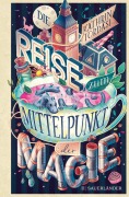 Cover-Bild zum Titel 'Die Reise zum Mittelpunkt der Magie' von 'Kathrin Tordasi'
