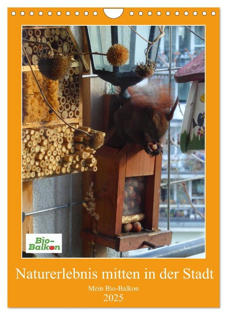Mein Bio-Balkon: Naturerlebnis mitten in der Stadt (Wandkalender 2025 DIN A4 hoch), CALVENDO Monatskalender - Birgit Schattling
