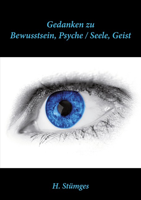 Gedanken zu Bewusstsein, Psyche / Seele Geist - H. Stümges