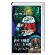 Cover-Bild zum Titel 'Zu dir gesagt, Jesus - zu euch ihr göttlichen Drei' von 'Reinhard Körner'