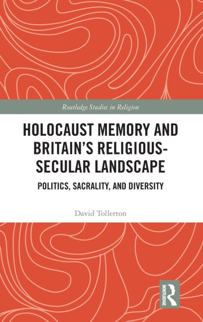 Holocaust Memory and Britain's Religious-Secular Landscape - David Tollerton