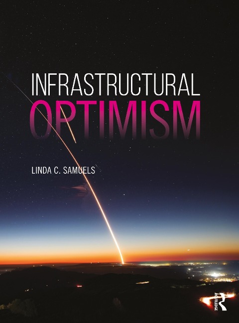 Infrastructural Optimism - Linda C Samuels