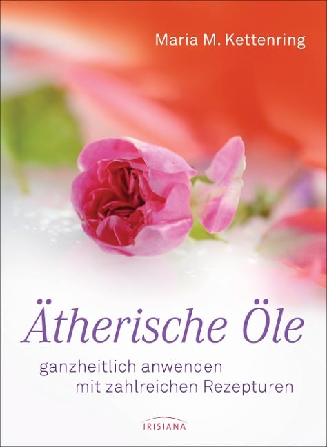 Ätherische Öle - Maria M. Kettenring
