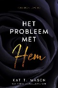 Het probleem met hem (Forbidden Love, #3) - Kat T. Masen