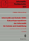 Informatik und Schule 1989: Zukunftsperspektiven der Informatik für Schule und Ausbildung - 
