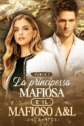 Cover-Bild zum Titel 'La principessa mafiosa e il mafioso A&L Parte I' von 'Ane. santos'