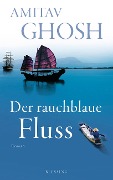 Cover-Bild zum Titel 'Der rauchblaue Fluss' von 'Amitav Ghosh'