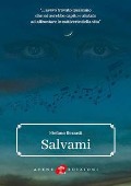 Cover-Bild zum Titel 'Salvami. ...avevo trovato qualcuno che mi avrebbe capito e aiutato ad affrontare le cattiverie della vita' von 'Stefano Berardi'