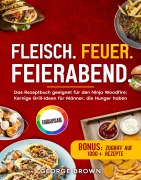 Cover-Bild zum Titel 'Fleisch. Feuer. Feierabend.' von 'George Brown'