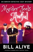 Cover-Bild zum Titel 'Murder Feels Awful (An Empath Detective Cozy Mystery, #1)' von 'Bill Alive'