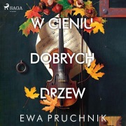 Cover-Bild zum Titel 'W cieniu dobrych drzew' von 'Ewa Pruchnik'