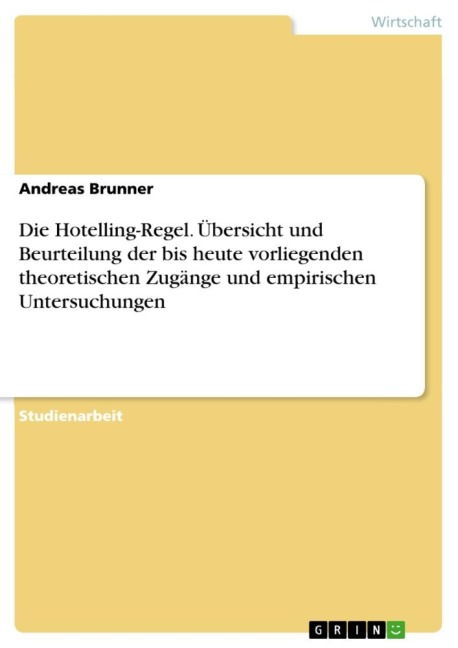Die Hotelling-Regel. Übersicht und Beurteilung der bis heute vorliegenden theoretischen Zugänge und empirischen Untersuchungen - Andreas Brunner