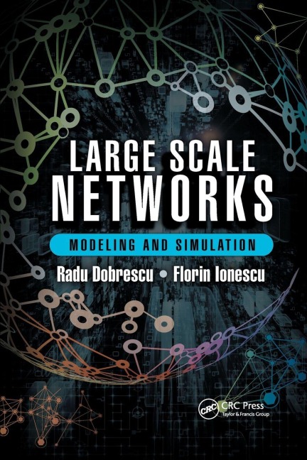 Large Scale Networks - Radu Dobrescu, Florin Ionescu
