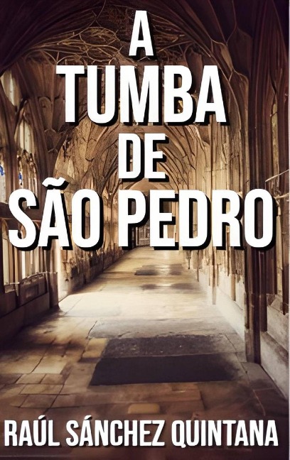 A Tumba de São Pedro - Raúl Sánchez Quintana