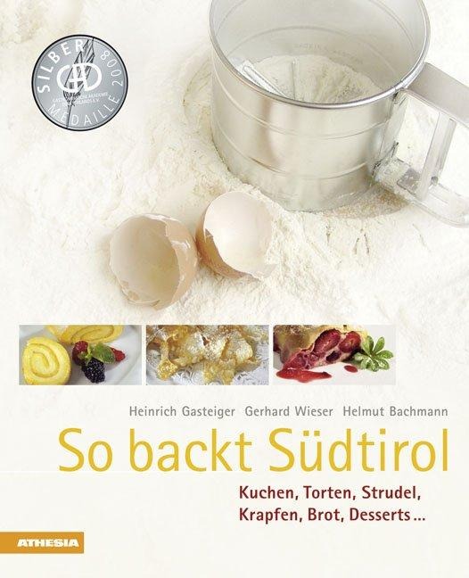 So backt Südtirol - Heinrich Gasteiger, Gerhard Wieser, Helmut Bachmann