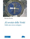 Cover-Bild zum Titel 'Al servizio della verità. Sulla mia ricerca teologica' von 'Bruno Forte'