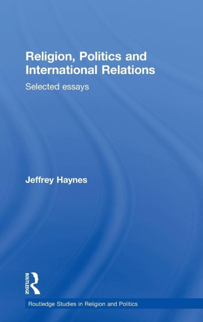 Religion, Politics and International Relations - Jeff Haynes