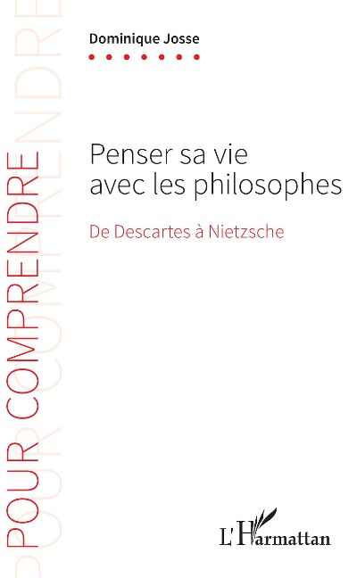 Penser sa vie avec les philosophes - Dominique Josse