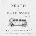 Cover-Bild zum Titel 'Death Is Hard Work Lib/E' von 'Khaled Khalifa, Leri Price'
