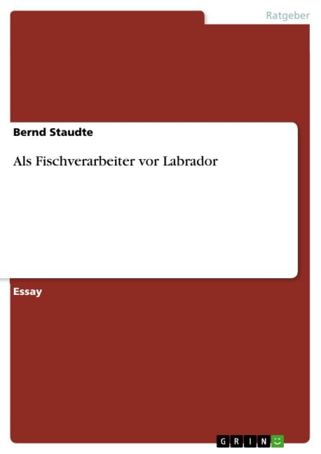 Als Fischverarbeiter vor Labrador - Bernd Staudte