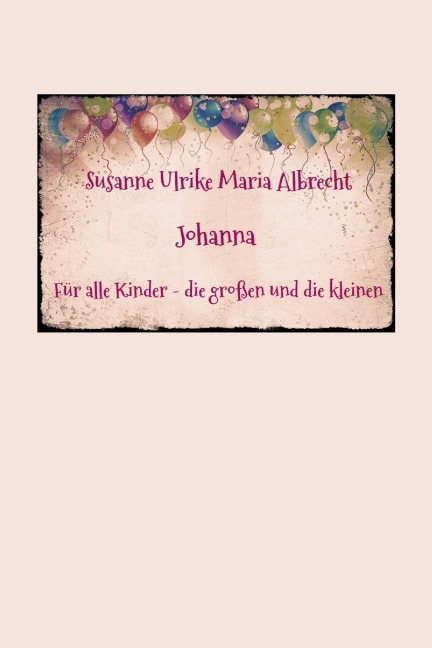Johanna - Susanne Ulrike Maria Albrecht