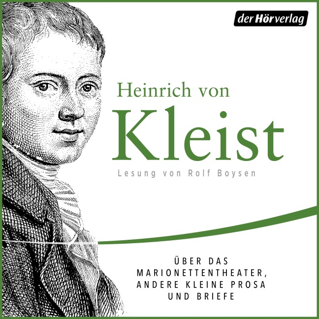 Über das Marionettentheater, andere kleine Prosa und Briefe - Heinrich Von Kleist