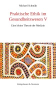 Cover-Bild zum Titel 'Praktische Ethik im Gesundheitswesen V' von 'Michael Schmidt'
