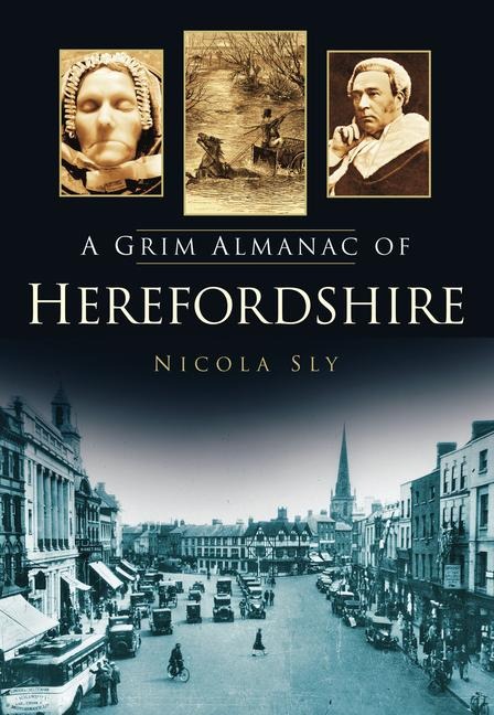 A Grim Almanac of Herefordshire - Nicola Sly