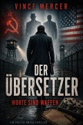 Cover-Bild zum Titel 'Kalten Krieg 1945: DER ÜBERSETZER' von 'Vince Mercer'