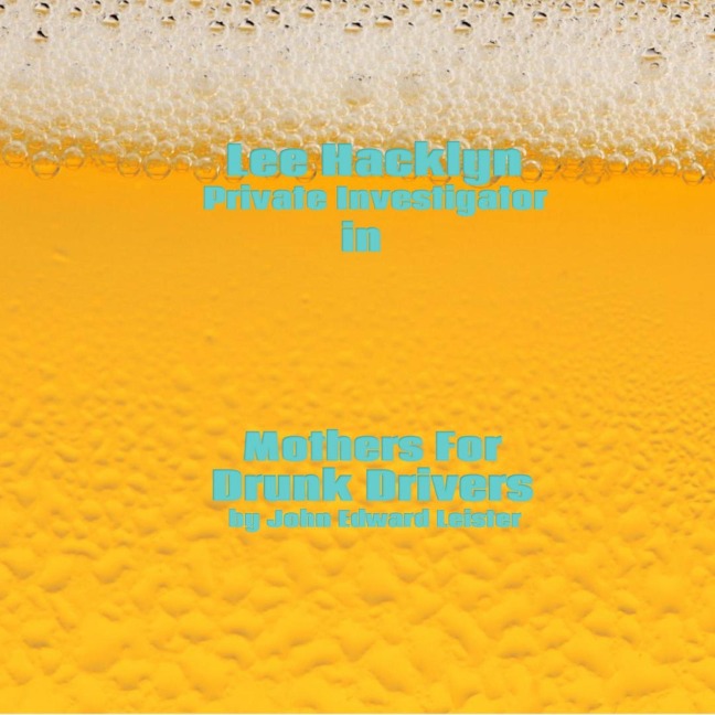 Lee Hacklyn Private Investigator in Mothers For Drunk Driving - John Leister